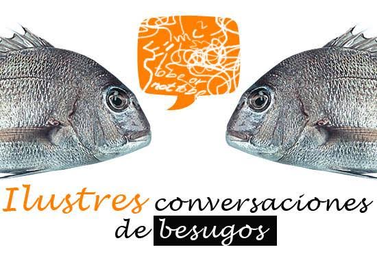 Ilustres Conversaciones de Besugos